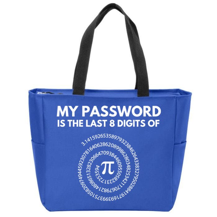 My Password Is The Last 8 Digits Of Pi Day 3 14 Math Teacher Gift Zip Tote Bag