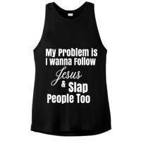 My Problem Is I Wanna Follow Jesus Slap People Too Ladies PosiCharge Tri-Blend Wicking Tank