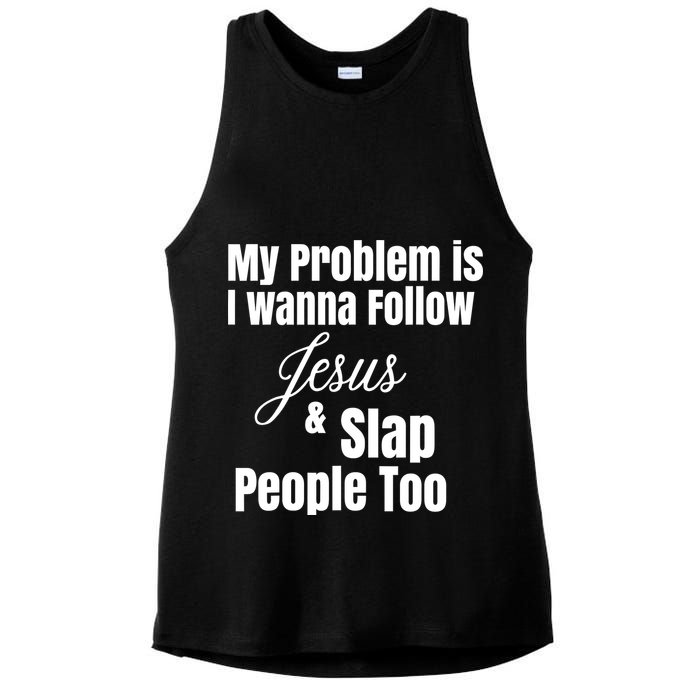 My Problem Is I Wanna Follow Jesus Slap People Too Ladies PosiCharge Tri-Blend Wicking Tank