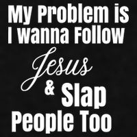 My Problem Is I Wanna Follow Jesus Slap People Too Ladies PosiCharge Tri-Blend Wicking Tank