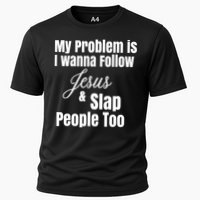 My Problem Is I Wanna Follow Jesus Slap People Too Performance Shirt
