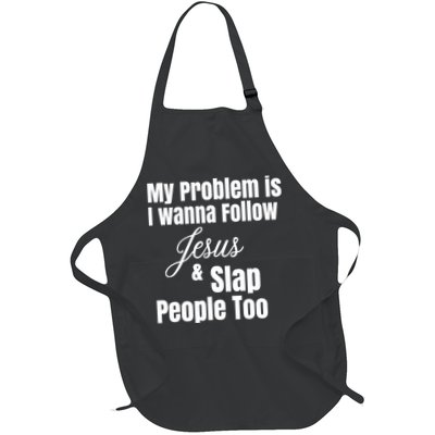 My Problem Is I Wanna Follow Jesus Slap People Too Apron