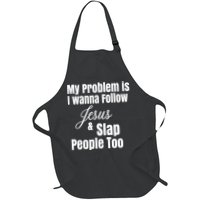 My Problem Is I Wanna Follow Jesus Slap People Too Apron