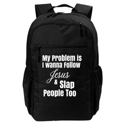 My Problem Is I Wanna Follow Jesus Slap People Too Backpack