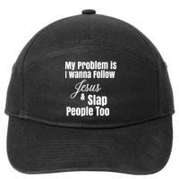 My Problem Is I Wanna Follow Jesus Slap People Too 7-Panel Snapback Hat