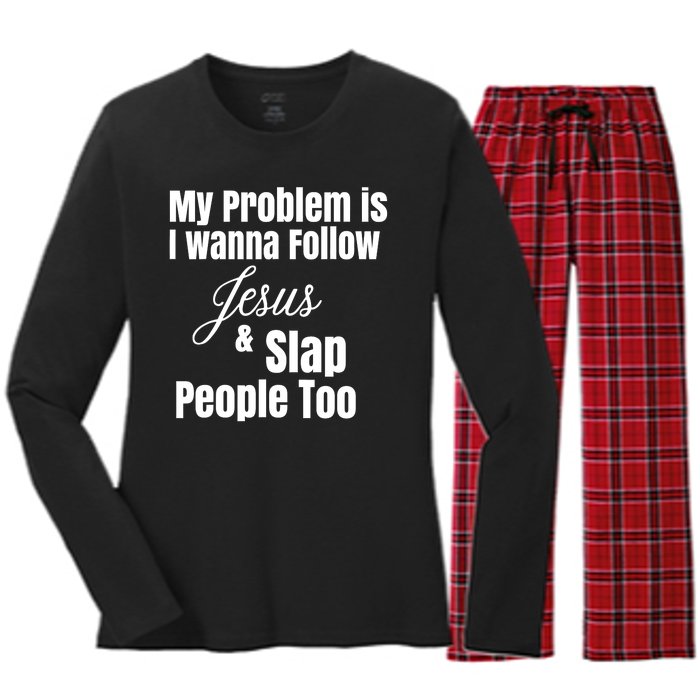 My Problem Is I Wanna Follow Jesus Slap People Too Women's Long Sleeve Flannel Pajama Set 