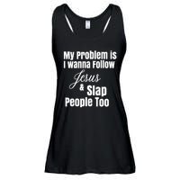 My Problem Is I Wanna Follow Jesus Slap People Too Ladies Essential Flowy Tank