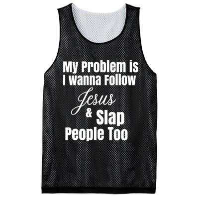 My Problem Is I Wanna Follow Jesus Slap People Too Mesh Reversible Basketball Jersey Tank