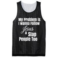 My Problem Is I Wanna Follow Jesus Slap People Too Mesh Reversible Basketball Jersey Tank