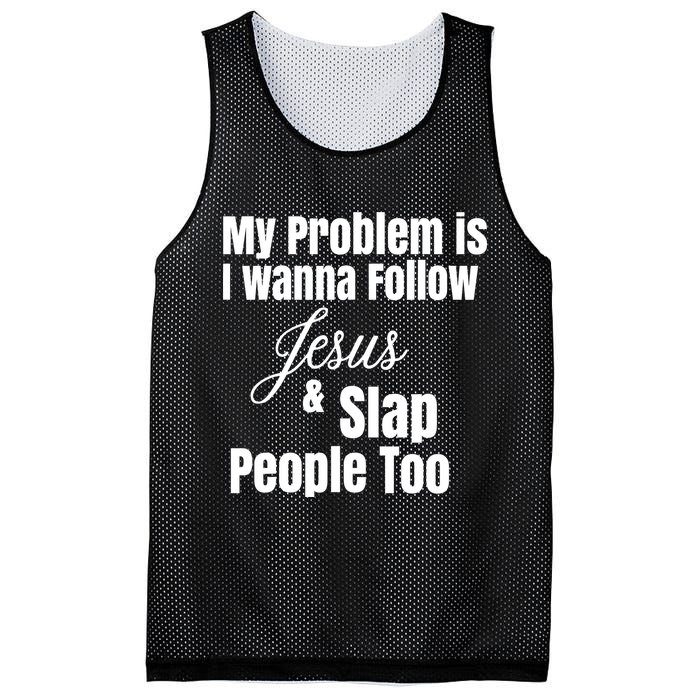 My Problem Is I Wanna Follow Jesus Slap People Too Mesh Reversible Basketball Jersey Tank