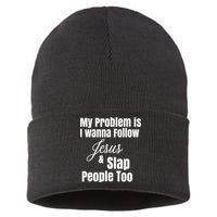 My Problem Is I Wanna Follow Jesus Slap People Too Sustainable Knit Beanie