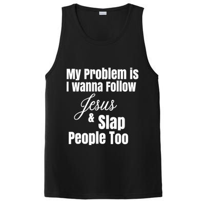 My Problem Is I Wanna Follow Jesus Slap People Too PosiCharge Competitor Tank