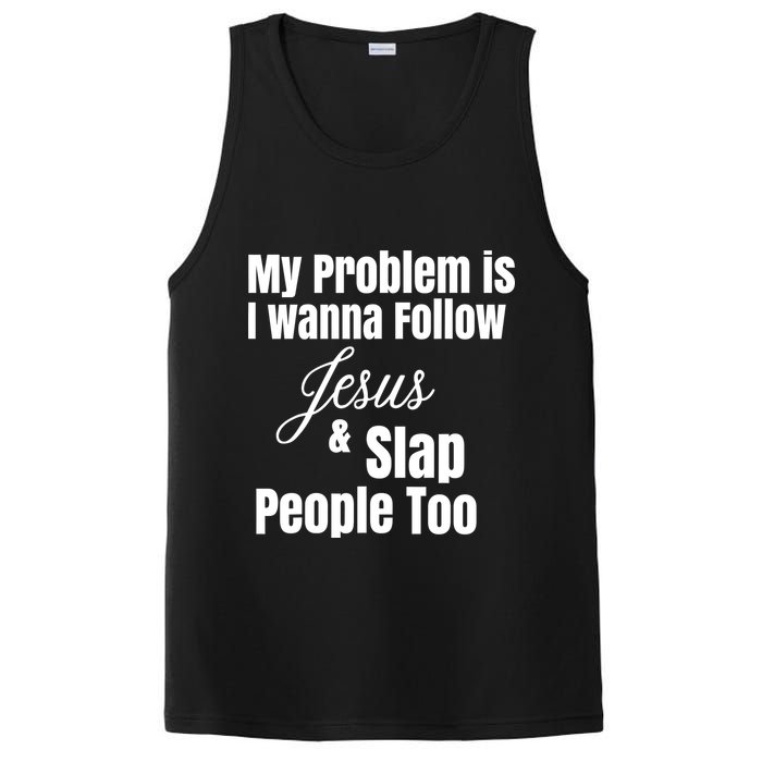 My Problem Is I Wanna Follow Jesus Slap People Too PosiCharge Competitor Tank