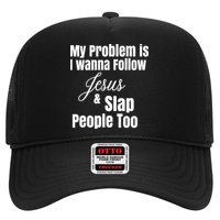My Problem Is I Wanna Follow Jesus Slap People Too Trucker Hat