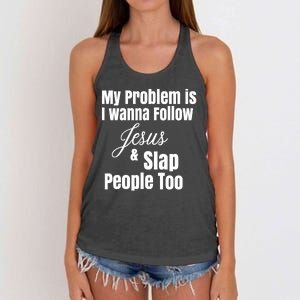 My Problem Is I Wanna Follow Jesus Slap People Too Women's Knotted Racerback Tank