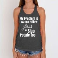 My Problem Is I Wanna Follow Jesus Slap People Too Women's Knotted Racerback Tank