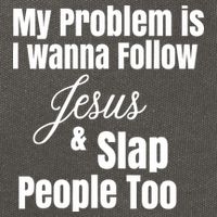 My Problem Is I Wanna Follow Jesus Slap People Too Cotton Canvas Backpack