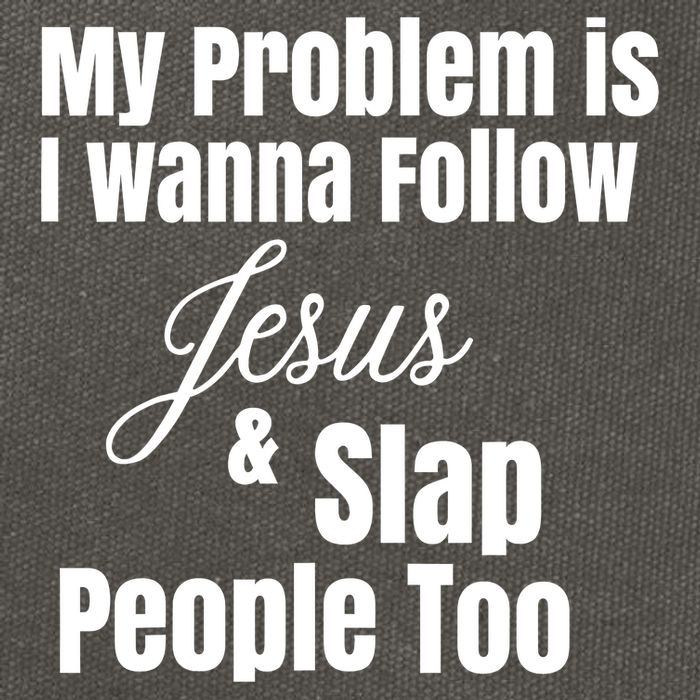 My Problem Is I Wanna Follow Jesus Slap People Too Cotton Canvas Backpack