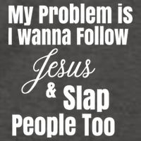 My Problem Is I Wanna Follow Jesus Slap People Too Vector Backpack