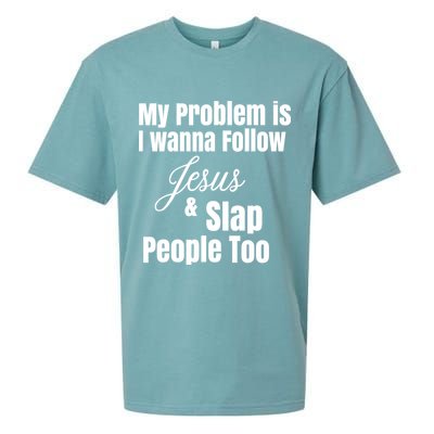 My Problem Is I Wanna Follow Jesus Slap People Too Sueded Cloud Jersey T-Shirt