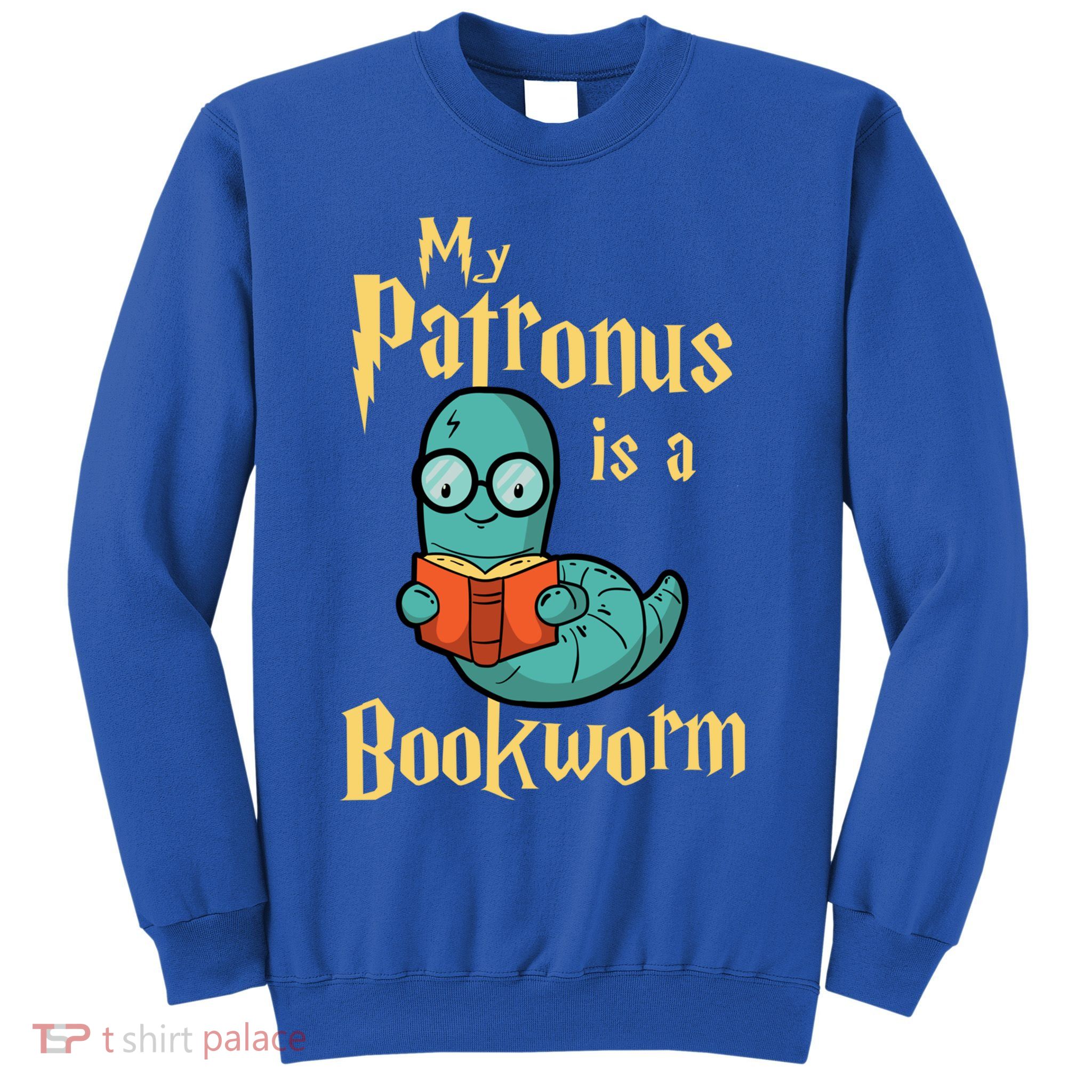 My Patronus Is A Bookworm Gift Funny Book Lover Gift And Reading Great Gift Sweatshirt