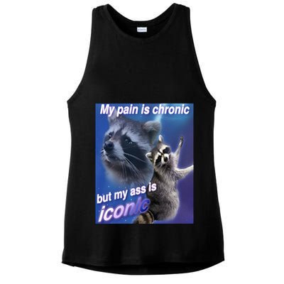 My Pain Is Chronic But My Ass Is Iconic Funny Raccoon Meme Ladies PosiCharge Tri-Blend Wicking Tank