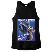 My Pain Is Chronic But My Ass Is Iconic Funny Raccoon Meme Ladies PosiCharge Tri-Blend Wicking Tank