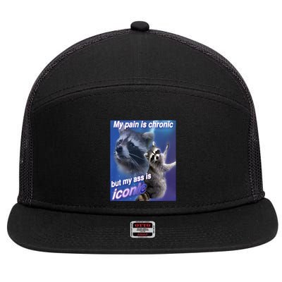 My Pain Is Chronic But My Ass Is Iconic Funny Raccoon Meme 7 Panel Mesh Trucker Snapback Hat