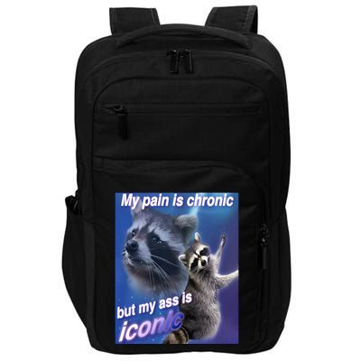 My Pain Is Chronic But My Ass Is Iconic Funny Raccoon Meme Impact Tech Backpack