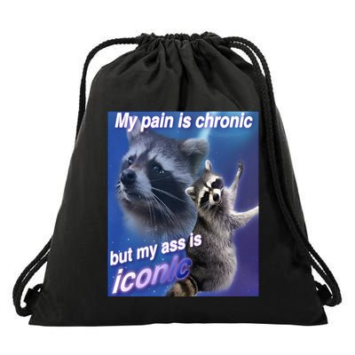 My Pain Is Chronic But My Ass Is Iconic Funny Raccoon Meme Drawstring Bag