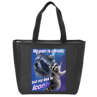 My Pain Is Chronic But My Ass Is Iconic Funny Raccoon Meme Zip Tote Bag