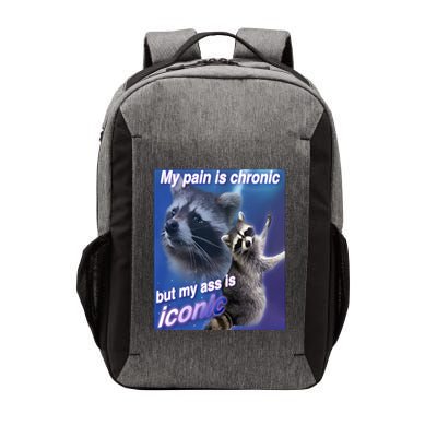 My Pain Is Chronic But My Ass Is Iconic Funny Raccoon Meme Vector Backpack
