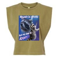 My Pain Is Chronic But My Ass Is Iconic Funny Raccoon Meme Garment-Dyed Women's Muscle Tee
