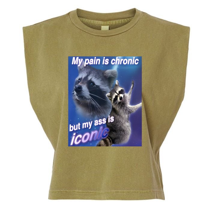 My Pain Is Chronic But My Ass Is Iconic Funny Raccoon Meme Garment-Dyed Women's Muscle Tee