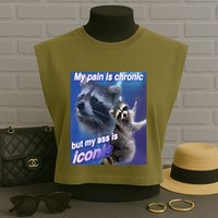 My Pain Is Chronic But My Ass Is Iconic Funny Raccoon Meme Garment-Dyed Women's Muscle Tee