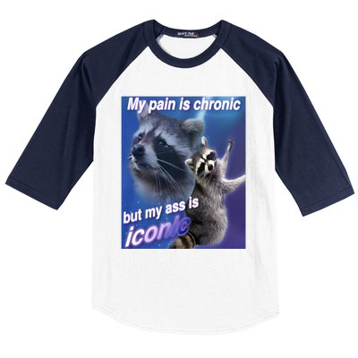 My Pain Is Chronic But My Ass Is Iconic Funny Raccoon Meme Baseball Sleeve Shirt