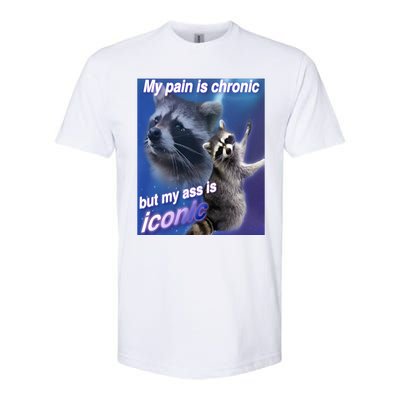 My Pain Is Chronic But My Ass Is Iconic Funny Raccoon Meme Softstyle CVC T-Shirt