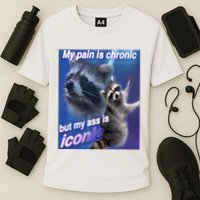 My Pain Is Chronic But My Ass Is Iconic Funny Raccoon Meme Performance Shirt