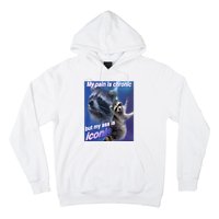 My Pain Is Chronic But My Ass Is Iconic Funny Raccoon Meme Hoodie