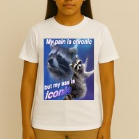 My Pain Is Chronic But My Ass Is Iconic Funny Raccoon Meme T-Shirt
