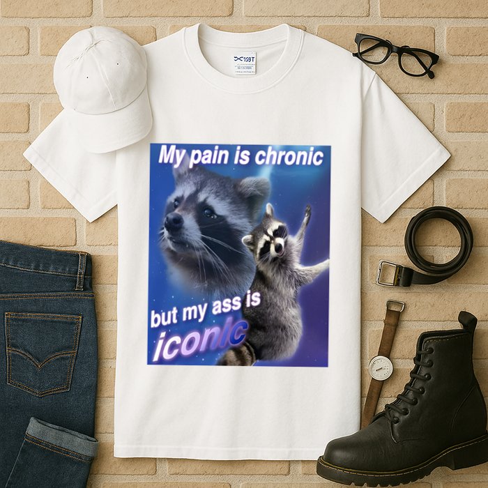 My Pain Is Chronic But My Ass Is Iconic Funny Raccoon Meme Tall T-Shirt