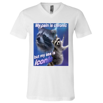 My Pain Is Chronic But My Ass Is Iconic Funny Raccoon Meme V-Neck T-Shirt