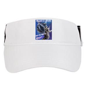 My Pain Is Chronic But My Ass Is Iconic Funny Raccoon Meme Adult Drive Performance Visor