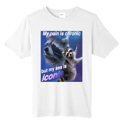 My Pain Is Chronic But My Ass Is Iconic Funny Raccoon Meme Tall Fusion ChromaSoft Performance T-Shirt