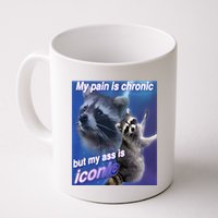 My Pain Is Chronic But My Ass Is Iconic Funny Raccoon Meme Mug