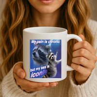 My Pain Is Chronic But My Ass Is Iconic Funny Raccoon Meme Mug