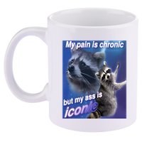 My Pain Is Chronic But My Ass Is Iconic Funny Raccoon Meme 11oz C Handle Ceramic Mug