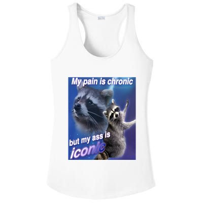 My Pain Is Chronic But My Ass Is Iconic Funny Raccoon Meme Ladies PosiCharge Competitor Racerback Tank