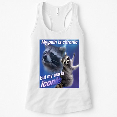 My Pain Is Chronic But My Ass Is Iconic Funny Raccoon Meme Womens Tank Top