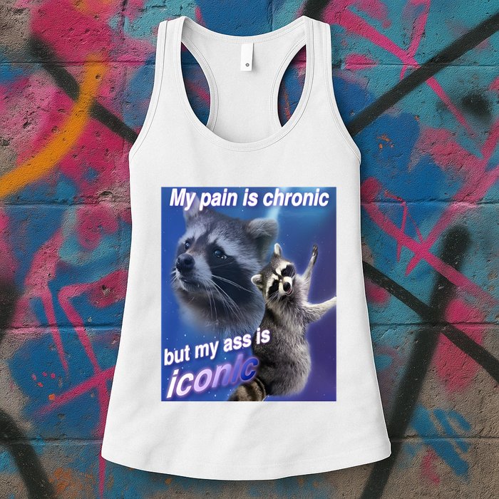 My Pain Is Chronic But My Ass Is Iconic Funny Raccoon Meme Womens Tank Top